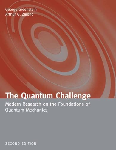 Beispielbild fr The Quantum Challenge: Modern Research on the Foundations of Quantum Mechanics: Modern Research on the Foundations of Quantum Mechanics (Physics and Astronomy) zum Verkauf von BooksRun