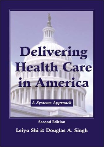 9780763724931: Delivering Health Care in America: A Systems Approach, Second Edition