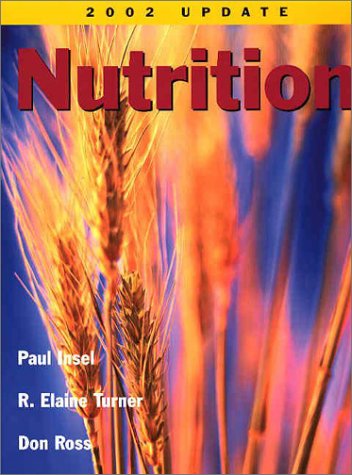 Nutrition 2002 Update/Nutrition 2003 Update (9780763725495) by Insel, Stanford University Stanford California Paul; Turner, R Elaine; Ross, Don