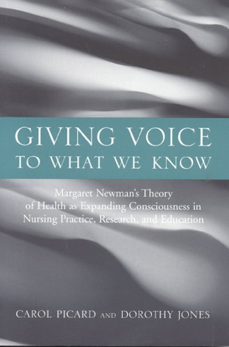 Beispielbild fr Giving Voice to What We Know : Margaret Newman's Theory of Health as Expanding Consciousness in Nursing Practice, Research and Education zum Verkauf von Better World Books