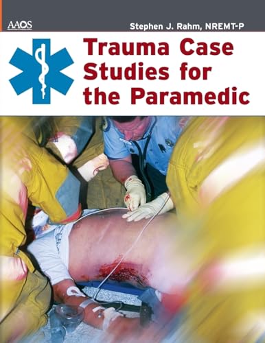 Trauma Case Studies for the Paramedic (9780763725839) by American Academy Of Orthopaedic Surgeons (AAOS); Rahm, Stephen J.