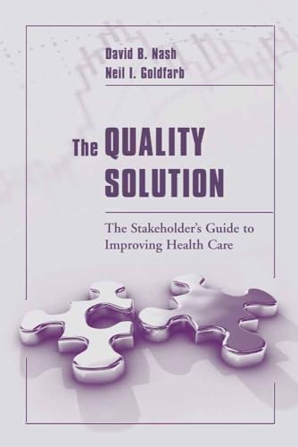 Stock image for The Quality Solution: The Stakeholders Guide to Improving Health Care: The Stakeholders Guide to Improving Health Care for sale by New Legacy Books