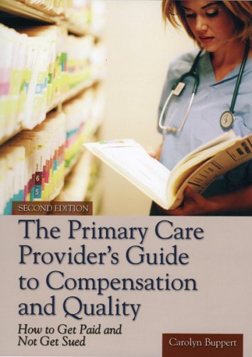 Imagen de archivo de The Primary Care Provider's Guide to Compensation and Quality: How to Get Paid and Not Get Sued a la venta por HPB-Red