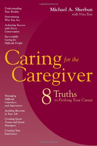 Stock image for Caring for the Caregiver: Eight Truths to Prolong Your Career for sale by Books of the Smoky Mountains