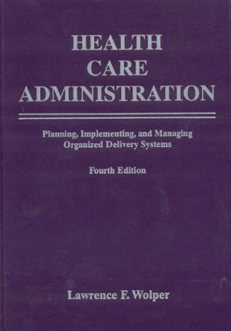 Stock image for Health Care Administration: Planning, Implementing, and Managing Organized Delivery Systems for sale by Jenson Books Inc