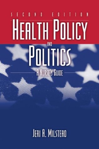 Health Policy and Politics : A Nurse's Guide - Jeri A. Milstead