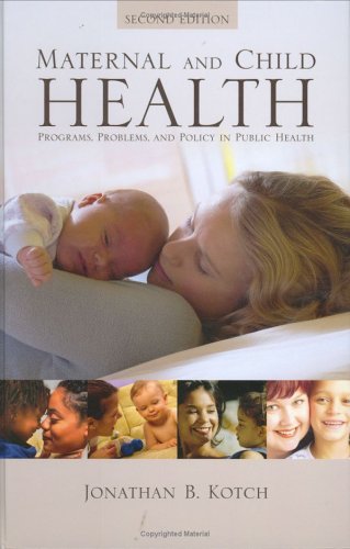 Imagen de archivo de Maternal And Child Health: Programs, Problems, And Policy In Public Health, Second Edition a la venta por Books of the Smoky Mountains