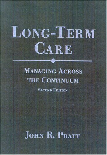 Beispielbild fr Long-term Care, Second Edition: Managing Across the Continuum zum Verkauf von BookHolders