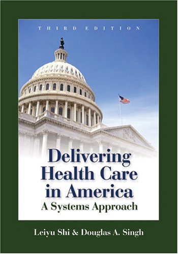 9780763731991: Delivering Health Care in America: A Systems Approach, Third Edition