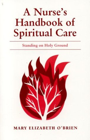 Beispielbild fr A Nurse's Handbook of Spiritual Care : Standing on Holy Ground zum Verkauf von Better World Books