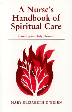 Stock image for A Nurse's Handbook of Spiritual Care : Standing on Holy Ground for sale by Better World Books