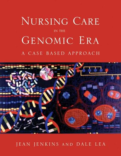 Stock image for Nursing Care in the Genomic Era: A Case Based Approach: A Case Based Approach for sale by ThriftBooks-Atlanta