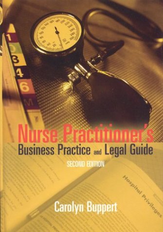 Beispielbild fr Nurse Practitioner's Business Practice and Legal Guide, Second Edition (Buppert, Nurse Practitioner's Business Practice and Legal Guide) zum Verkauf von SecondSale