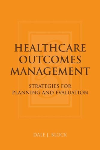 Stock image for Healthcare Outcomes Management: Strategies for Planning and Evaluation: Strategies for Planning and Evaluation for sale by SecondSale