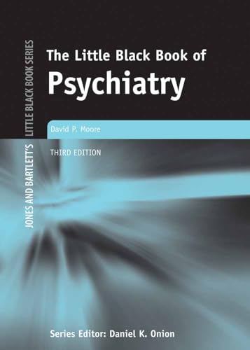 The Little Black Book of Psychiatry (Jones and Bartlett's Little Black Book) (9780763734589) by Moore, David P.