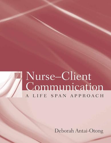 Imagen de archivo de Nurse-Client Communication: a Life Span Approach a la venta por Better World Books