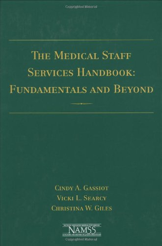 Medical Staff Services Handbook: Fundamentals & Beyond - Cindy A. Gassiot; Vicki L. Searcy; Christina W. Giles