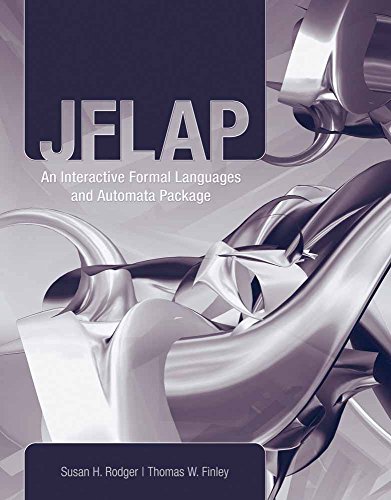 JFLAP: An Interactive Formal Languages and Automata Package (9780763738341) by Susan H. Rodger; Thomas W. Finley