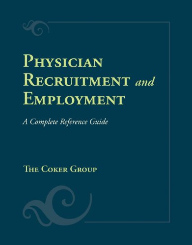 Imagen de archivo de Physician Recruitment and Employment: A Complete Reference Guide a la venta por ThriftBooks-Dallas