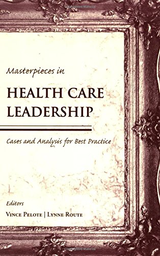 Beispielbild fr Masterpieces in Health Care Leadership: Cases and Analysis for Best Practices zum Verkauf von SecondSale
