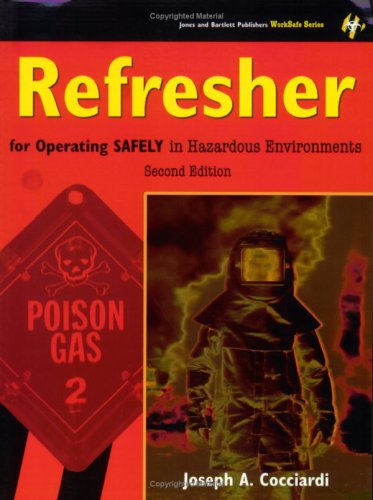 Stock image for Refresher for Operating Safely in Hazardous Environment, Second Edition (Jones and Bartlett Publishers Worksafe) Joseph A. Cocciardi for sale by GridFreed