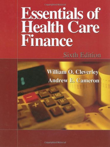 Essentials of Health Care Finance (9780763742362) by William O. Cleverley; Andrew E. Cameron
