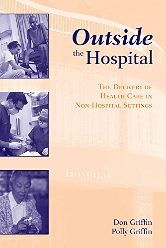 Stock image for Outside the Hospital: The Delivery of Health Care in Non-Hospital Settings: The Delivery of Health Care in Non-Hospital Settings for sale by BooksRun