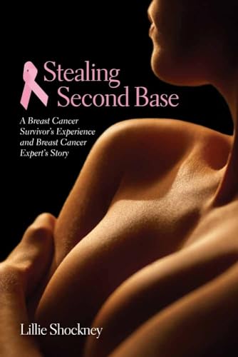 Stock image for Stealing Second Base: A Breast Cancer Survivor's Experience and Breast Cancer Expert's Story - First Edition for sale by JozBooks