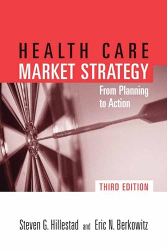 Health Care Market Strategy: From Planning to Action (9780763747992) by Hillestad, Steven G.; Berkowitz, Eric N.