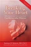 9780763748494: How to Keep from Breaking Your Heart: What Every Woman Needs to Know About Cardiovascular Disease
