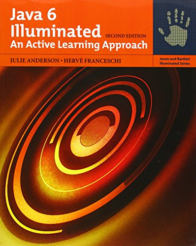 Java 6 Illuminated: An Active Learning Approach (Jones and Barlett Illuminated) (9780763749637) by Anderson, Julie