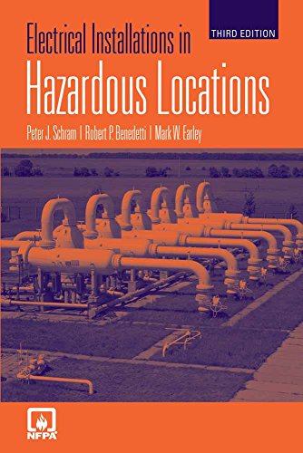 Electrical Installations in Hazardous Locations (9780763752491) by Schram, Peter J.; Benedetti, Robert P.; Earley, Mark W.