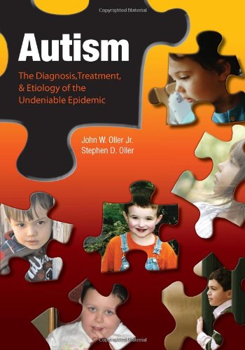 Stock image for Autism : The Diagnosis, Treatment, and Etiology of the Undeniable Epidemic for sale by Better World Books