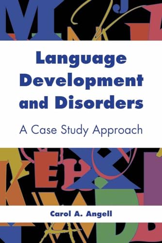 Beispielbild fr Language Development and Disorders: A Case Study Approach: A Case Study Approach zum Verkauf von BooksRun