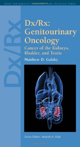 Stock image for Dx/Rx: Genitourinary Oncology: Cancer Of The Kidneys, Bladder, And Testis (Jones & Bartlett DX/RX Oncology) for sale by dsmbooks