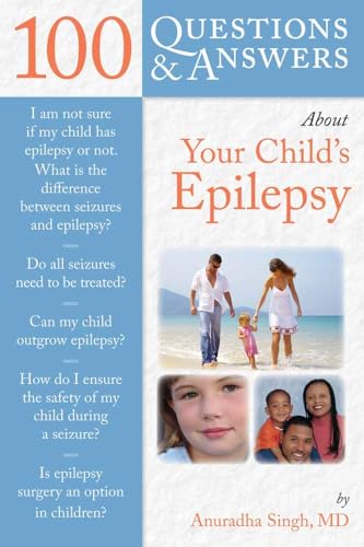 100 Questions and Answers About Your Child's Epilepsy (100 Questions & Answers about) (100 Q&As About) - Anuradha Singh