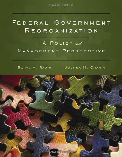 Stock image for Federal Government Reorganization: A Policy And Management Perspective for sale by Decluttr