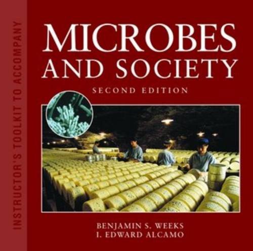 Microbes and Society: Instructor's Toolkit (9780763756734) by Weeks, Benjamin S.