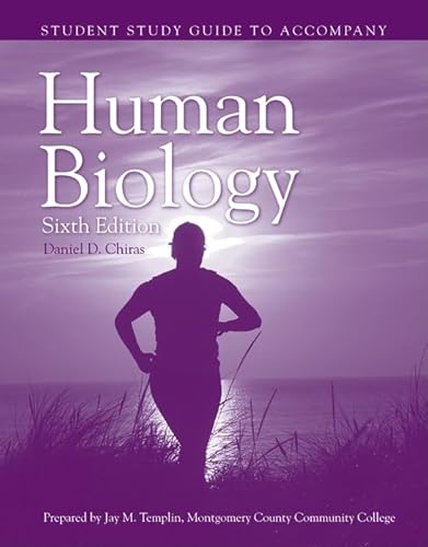 Ssg- Human Biology 6e Student Study Guide (9780763759629) by Chiras Ph.D., Director The Evergreen Institute Center For Green Building And Renewable Energy Daniel D; Chiras