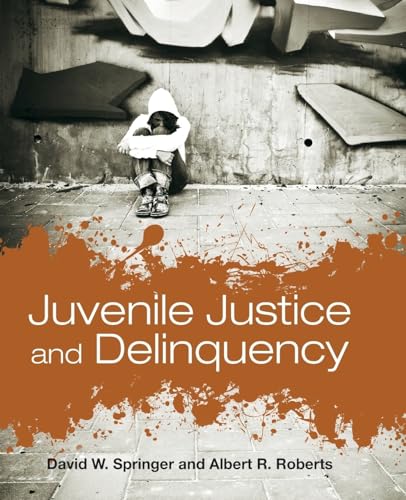Juvenile Justice and Delinquency (9780763760564) by Springer, David W.; Roberts, Albert R.