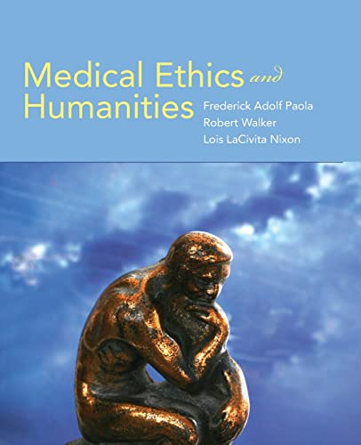 Medical Ethics and Humanities - Paola, Frederick Adolf; Walker, Robert; Nixon, Lois LaCivita