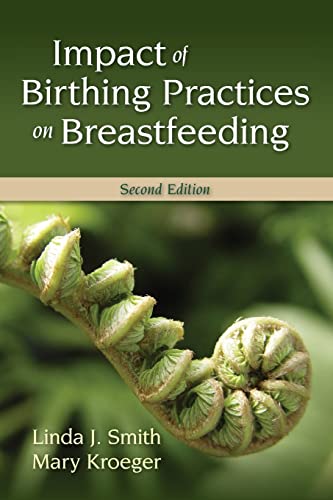 9780763763749: Impact of Birthing Practices on Breastfeeding