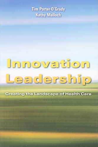 Stock image for Innovation Leadership: Creating the Landscape of Healthcare: Creating the Landscape of Healthcare (Porter-O'Grady, Innovation Leadership) for sale by MusicMagpie