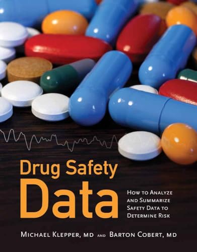 Stock image for Drug Safety Data: How to Analyze, Summarize, and Interpret to Determine Risk for sale by Byrd Books