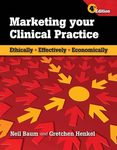 9780763769833: Marketing Your Clinical Practice: Ethically, Effectively, Economically: Ethically, Effectively, Economically