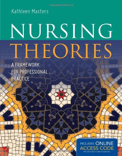 9780763772376: Nursing Theories: A Framework for P