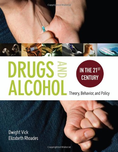 9780763774882: Drugs & Alcohol in the 21st Century: Theory, Bavior and Policy