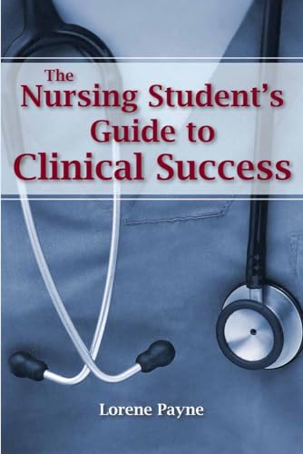 9780763776145: Nursing Student's Guide to Clinical Success