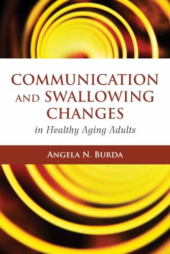 9780763776565: Communication and Swallowing Changes in Healthy Aging Adults
