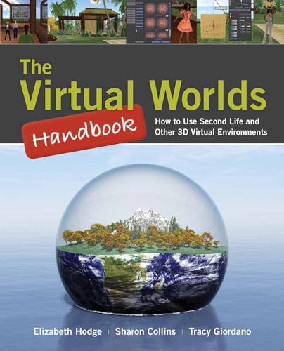 Beispielbild fr The Virtual Worlds Handbook : How to Use Second Life and Other 3D Virtual Environments zum Verkauf von Better World Books